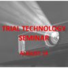 Trial Technology Webinar 3